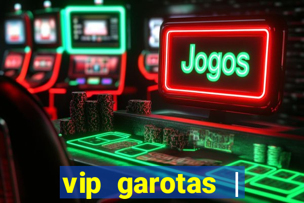 vip garotas | acompanhantes santa maria